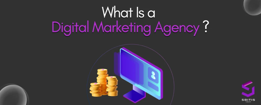 What Is a Digital Marketing Agency?