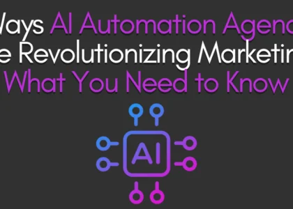 8 Ways AI Automation Agencies Are Revolutionizing Marketing: What You Need to Know